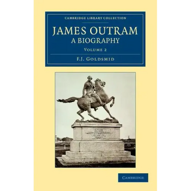 James Outram: A Biography - Volume 2