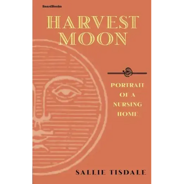 Harvest Moon: Portrait of a Nursing Home