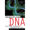 Unraveling DNA: The Most Important Molecule of Life, Revised and Updated Edition