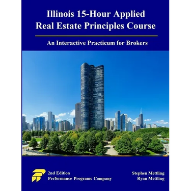 Illinois 15-Hour Applied Real Estate Principles Course: An Interactive Practicum for Brokers