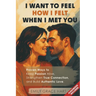 I Want to Feel How I Felt When I Met You: Proven Ways to Keep Passion Alive, Strengthen True Connection, and Build Authentic Love-The Healthy Relation