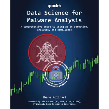 Data Science for Malware Analysis: A comprehensive guide to using AI in detection, analysis, and compliance
