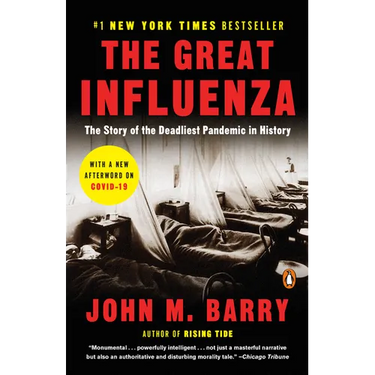 The Great Influenza: The Story of the Deadliest Pandemic in History