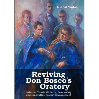 Reviving Don Bosco's Oratory. Salesian Youth Ministry, Leadership and Innovative Project Management