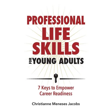 Professional Life Skills for Young Adults 7 Keys to Empower Career Readiness