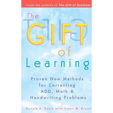 The Gift of Learning: Proven New Methods for Correcting Add, Math & Handwriting Problems