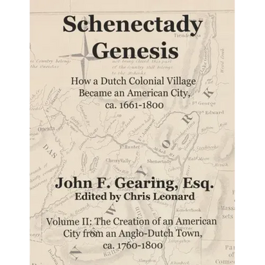 Schenectady Genesis, Volume II: The Creation of an American City from an Anglo-Dutch Colonial Town, ca. 1760-1800