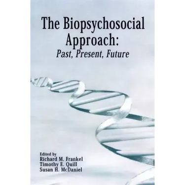 The Biopsychosocial Approach: Past, Present, Future