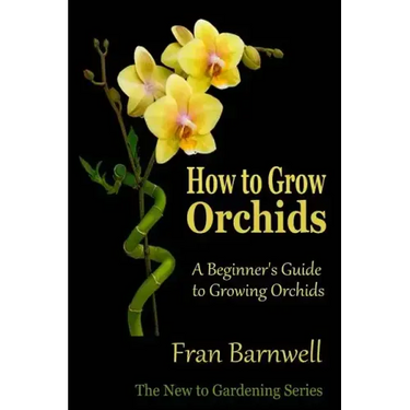 How to Grow Orchids: A Beginner's Guide to Growing Orchids