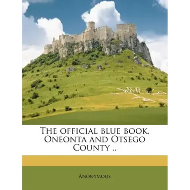 The Official Blue Book, Oneonta and Otsego County ..