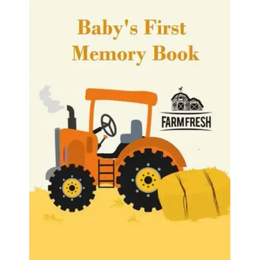 Baby's First Memory Book: Baby's First Memory Book; Tractor Baby