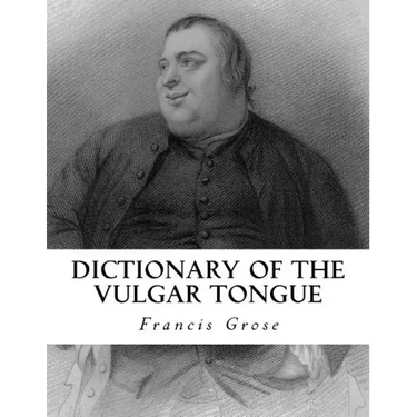 Dictionary of the Vulgar Tongue