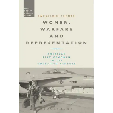 Women, Warfare and Representation: American Servicewomen in the Twentieth Century