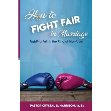 How to Fight Fair in Marriage: Fighting Fair In The Ring of Marriage