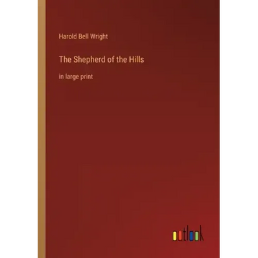 The Shepherd of the Hills: in large print