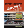 Border Capitalism, Disrupted