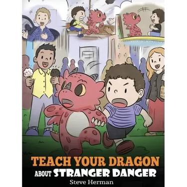 Teach Your Dragon about Stranger Danger: A Cute Children Story To Teach Kids About Strangers and Safety.