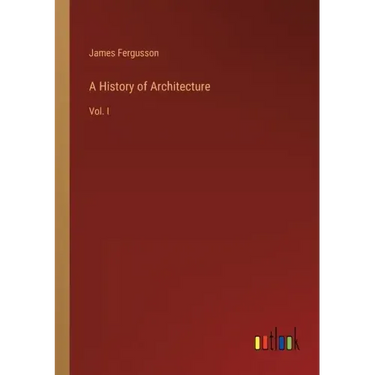 A History of Architecture: Vol. I