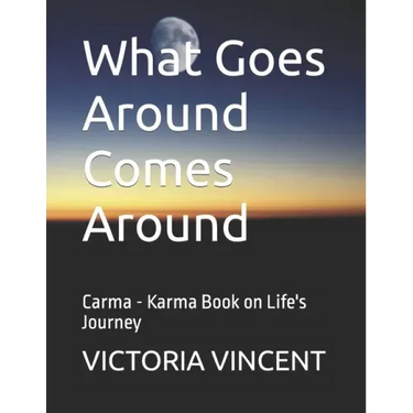 What Goes Around Comes Around: Carma - Karma Book on Life's Journey