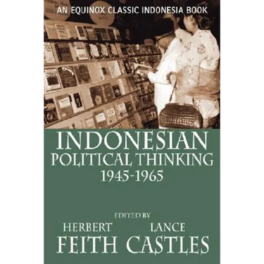 Indonesian Political Thinking 1945-1965
