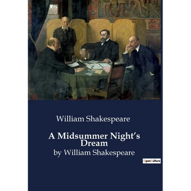 A Midsummer Night's Dream: by William Shakespeare