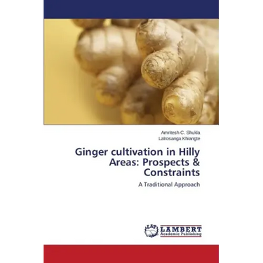 Ginger cultivation in Hilly Areas: Prospects & Constraints