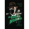 The Green Hornet: A History of Radio, Motion Pictures, Comics and Television (hardback)