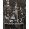 Executive Order 9066: The History of President Franklin D. Roosevelt's Controversial Decision to Intern Japanese American Citizens During World War II