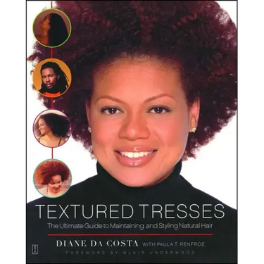 Textured Tresses: The Ultimate Guide to Maintaining and Styling Natural Hair (Original)