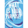 What Is Your Purpose?