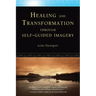 Healing and Transformation Through Self-Guided Imagery