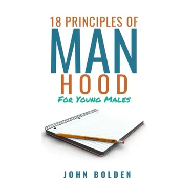 18 Principles of Manhood for Young Males