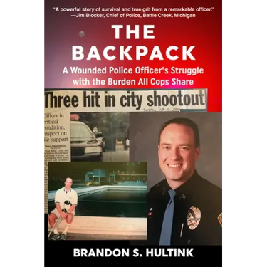 The Backpack: A Wounded Police Officer's Struggle with the Burden All Cops Share