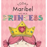 Today Maribel Will Be a Princess