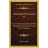 The Book of Concord V1: Or, the Symbolic Books of the Evangelical Lutheran Church; The Confessions