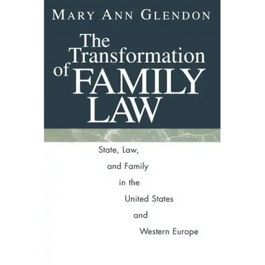 The Transformation of Family Law: State, Law, and Family in the United States and Western Europe