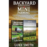 Backyard Homesteading & Mini Farming: A Beginner's Guide to Growing Crops, Raising Chickens, Raising Goats, Beekeeping and Building Your Own Vegetable