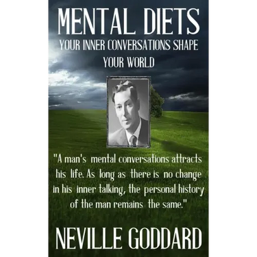 Neville Goddard: Mental Diets (How Your Inner Conversations Shape Your World)