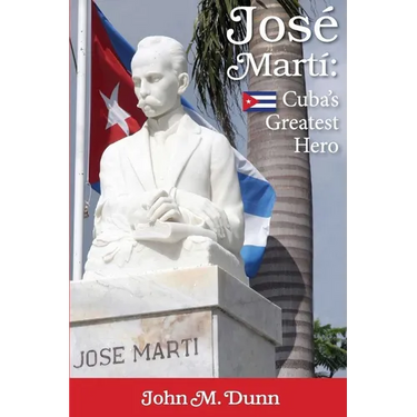 Jose Marti: Cuba's Greatest Hero