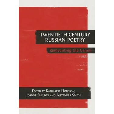 Twentieth-Century Russian Poetry: Reinventing the Canon