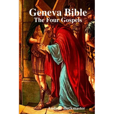 Geneva Bible: The Four Gospels