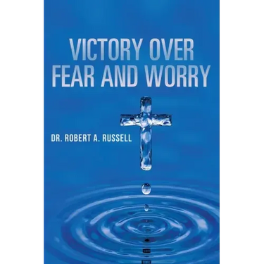 Victory Over Fear and Worry