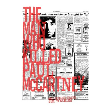 The Man Who Killed Paul McCartney: True Tales of Rock 'n' Roll (and other atrocities)