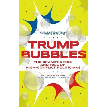 Trump Bubbles: The Dramatic Rise and Fall of High-Conflict Politicians