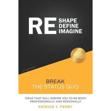 Re-Shape Re-Define Re-Imagine: Break The Status Quo