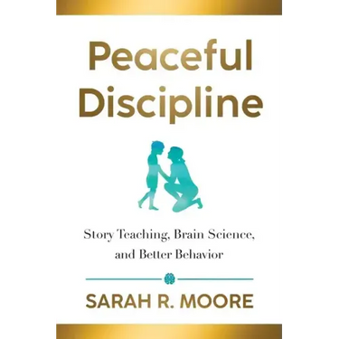 Peaceful Discipline: Story Teaching, Brain Science & Better Behavior