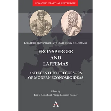 Fronsperger and Laffemas: 16th-Century Precursors of Modern Economic Ideas