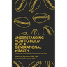 Understanding How to Build Black Generational Wealth: A Historically and Culturally Centered Self-Help Book