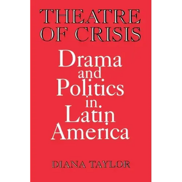 Theatre of Crisis: Drama and Politics in Latin America