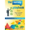 The Survey Playbook: Volume 1: How to create the perfect survey
